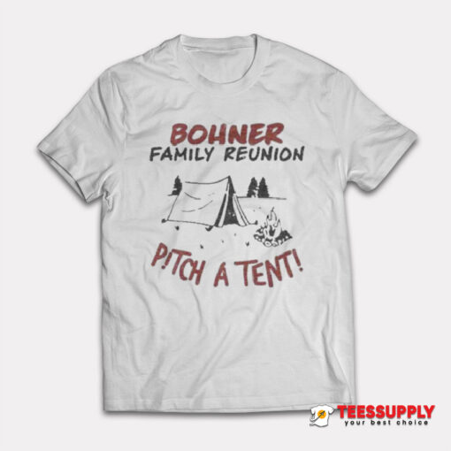 Agatha Bohner Family Reunion Pitch A Tent T-Shirt