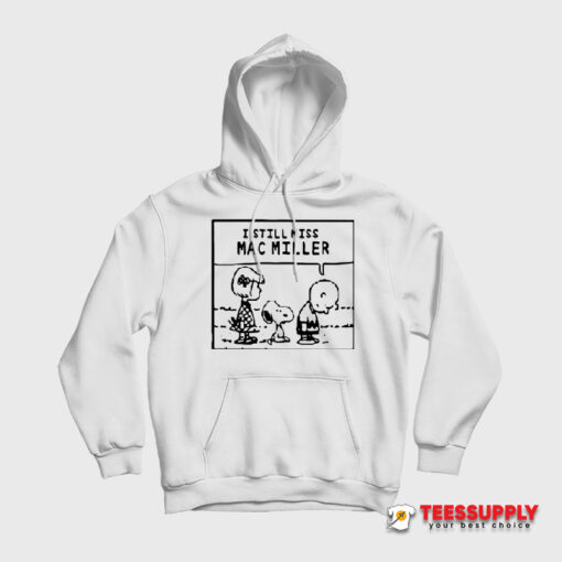 I Still Miss Mac Miller Peanuts Snoopy Hoodie