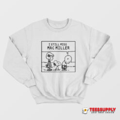 I Still Miss Mac Miller Peanuts Snoopy Sweatshirt