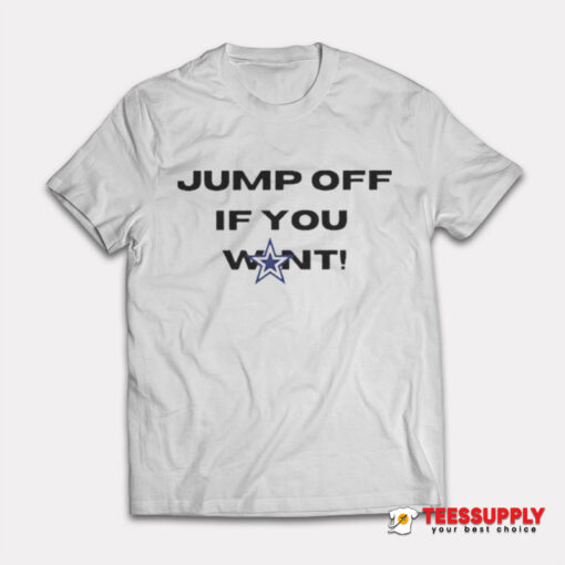 Jump Off If You Want T-Shirt