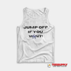 Jump Off If You Want Tank Top