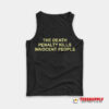 The Death Penalty Kills Innocent People Tank Top