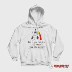 Unicorn You Curse Too Much Bitch Hoodie