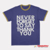 Beyonce Never Forget To Say Thank You Ringer T-Shirt