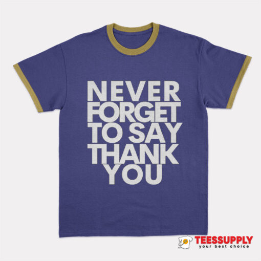 Beyonce Never Forget To Say Thank You Ringer T-Shirt