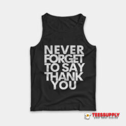 Beyonce Never Forget To Say Thank You Tank Top