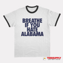 Breathe If You Hate Alabama Ringer T-Shirt