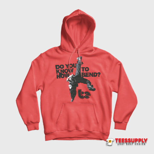 Do You Know To How Bend Hoodie