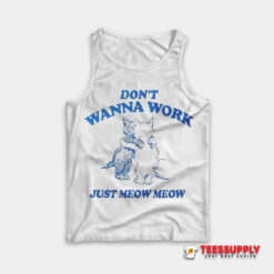 Don't Wanna Work Just Meow Meow Tank Top