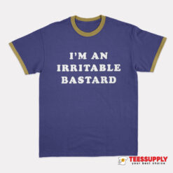 I'm An Irritable Bastard Ringer T-Shirt