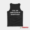 I'm An Irritable Bastard Tank Top