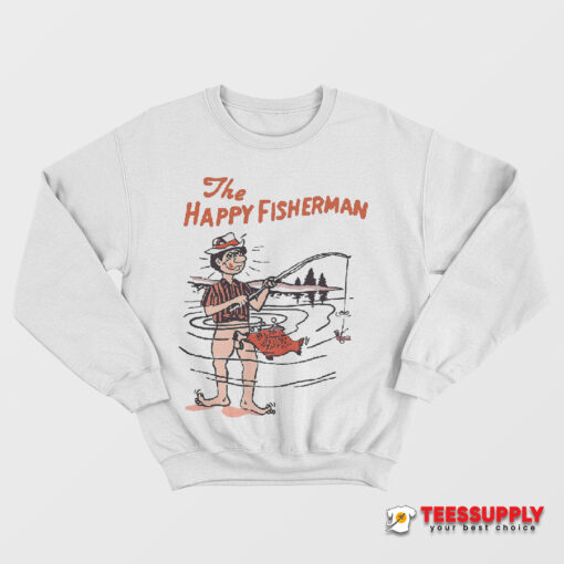 The Happy Fisherman Sweatshirt