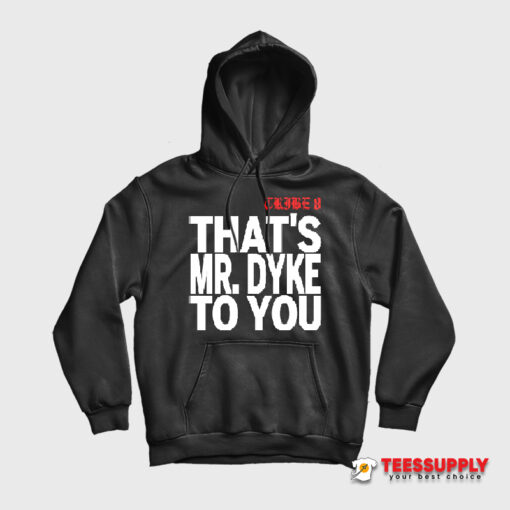 Tribe 8 That’s Mr Dyke To You Hoodie