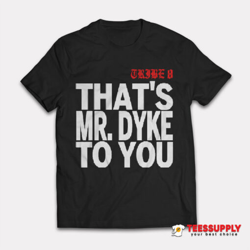 Tribe 8 That’s Mr Dyke To You T-Shirt