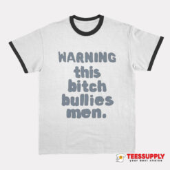 Warning This Bitch Bullies Men Ringer T-Shirt