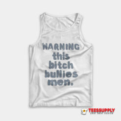 Warning This Bitch Bullies Men Tank Top