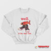 Well If The Shoe Fish Sweatshirt