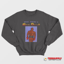 Mike Tyson’s Ass Out Sweatshirt