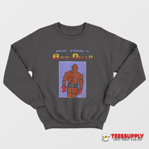 Mike Tyson’s Ass Out Sweatshirt