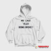 My Last Year Being Broke Hoodie