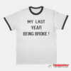 My Last Year Being Broke Ringer T-Shirt