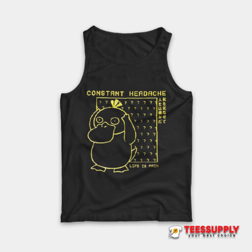 Psyduck Constant Headache Life Is Pain Tank Top