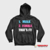 1 Male 2 Female That’s It Hoodie