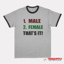 1 Male 2 Female That’s It Ringer T-Shirt