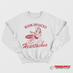 Book Induced Heartaches Sweatshirt