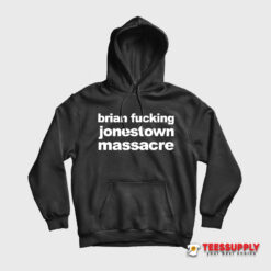 Brian Fucking Jonestown Massacre Hoodie