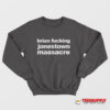 Brian Fucking Jonestown Massacre Sweatshirt