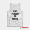 Hot Person At Work Tank Top