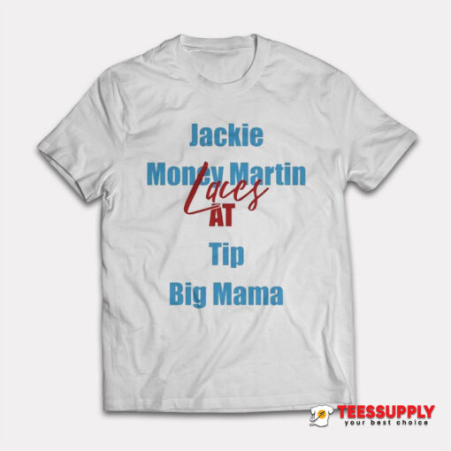 Jackie Money Martin Laces At Tip Big Mama T-Shirt