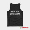 Not A Real Libertarian Tank Top