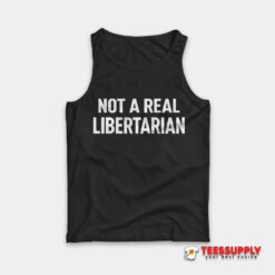 Not A Real Libertarian Tank Top