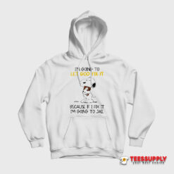 Snoopy I’m Going To Let God Fix It Hoodie