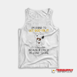 Snoopy I’m Going To Let God Fix It Tank Top