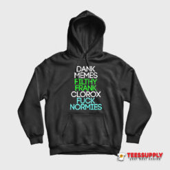 Dank Memes Filthy Frank Clorox Fuck Normies Hoodie