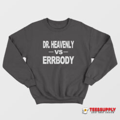 Dr Heavenly Vs Errbody Sweatshirt