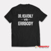 Dr Heavenly Vs Errbody T-Shirt