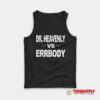 Dr Heavenly Vs Errbody Tank Top