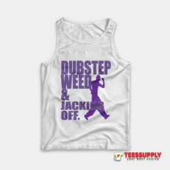 Dubstep Weed And Jacking Off Tank Top