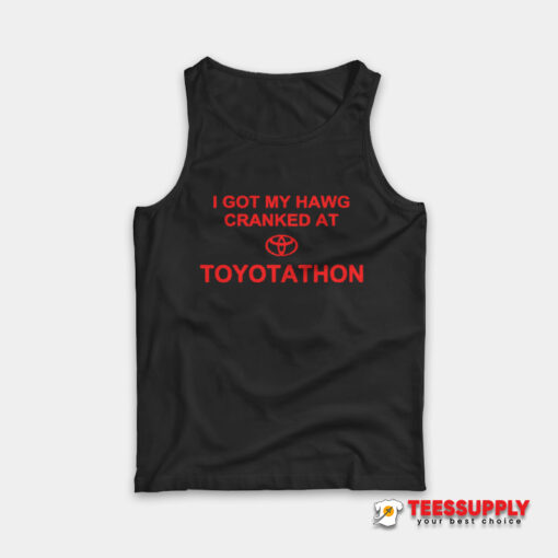 I Got My Hawg Cranked At Toyotathon Tank Top