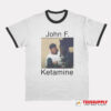 John F. Kennedy Ketamine Ringer T-Shirt