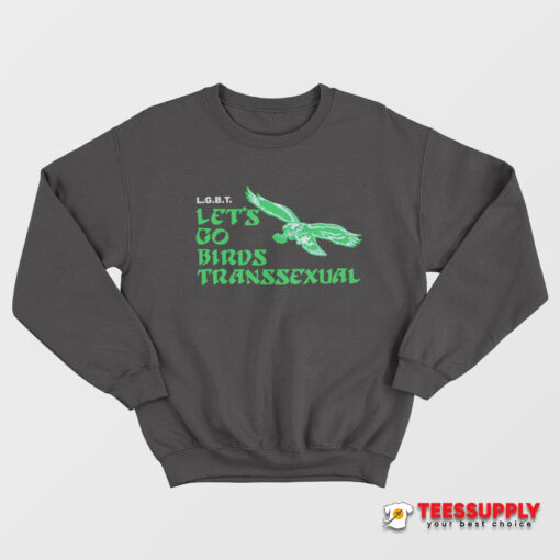 LGBT Let’s Go Birds Transsexual Eagles Sweatshirt