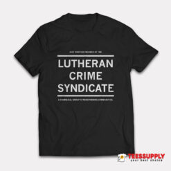 Lutheran Crime Syndicate T-Shirt