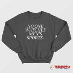 No One Watches Men’s Sports Sweatshirt