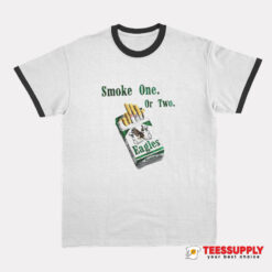 Philadelphia Eagles Smoke One Or Two Ringer T-Shirt