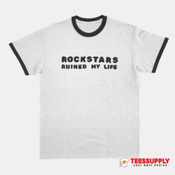 Tara Yummy Rockstars Ruined My Life Ringer T-Shirt