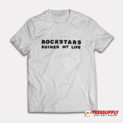 Tara Yummy Rockstars Ruined My Life T-Shirt